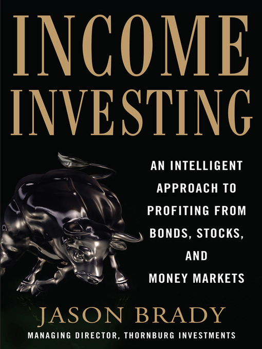 Title details for Income Investing with Bonds, Stocks and Money Markets by Jason Brady - Available
